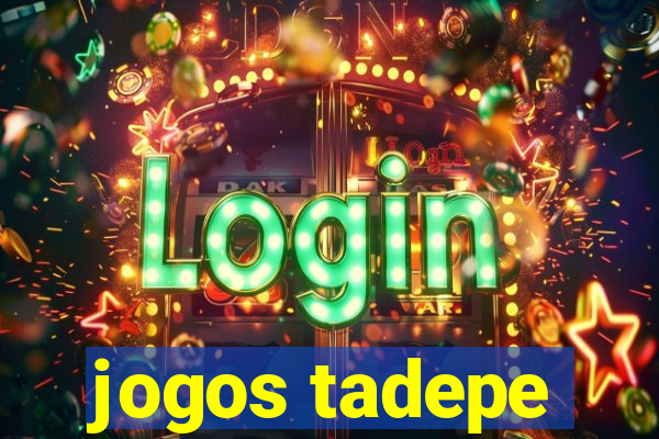 jogos tadepe